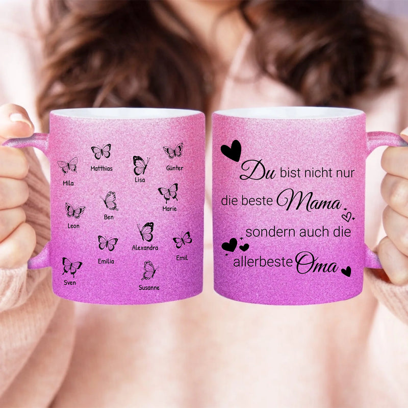Personalisierte Glitzertasse - Du bist nicht nur die beste Mama sondern auch die allerbeste Oma mit 1-12 Schmetterlingen/Namen