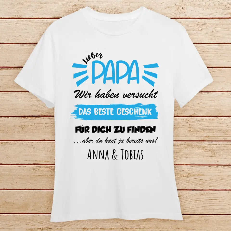 Personalisiertes T-Shirt - Wir haben versucht das beste Geschenk für dich zu finden... - Papa