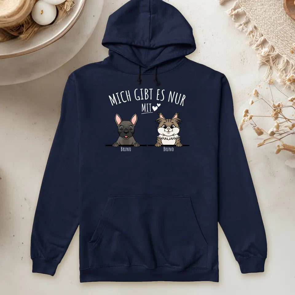 Personalisiertes Hoodie - Mich gibt es nur mit Hund/Katze (1-6 spähende Hunde/Katzen)