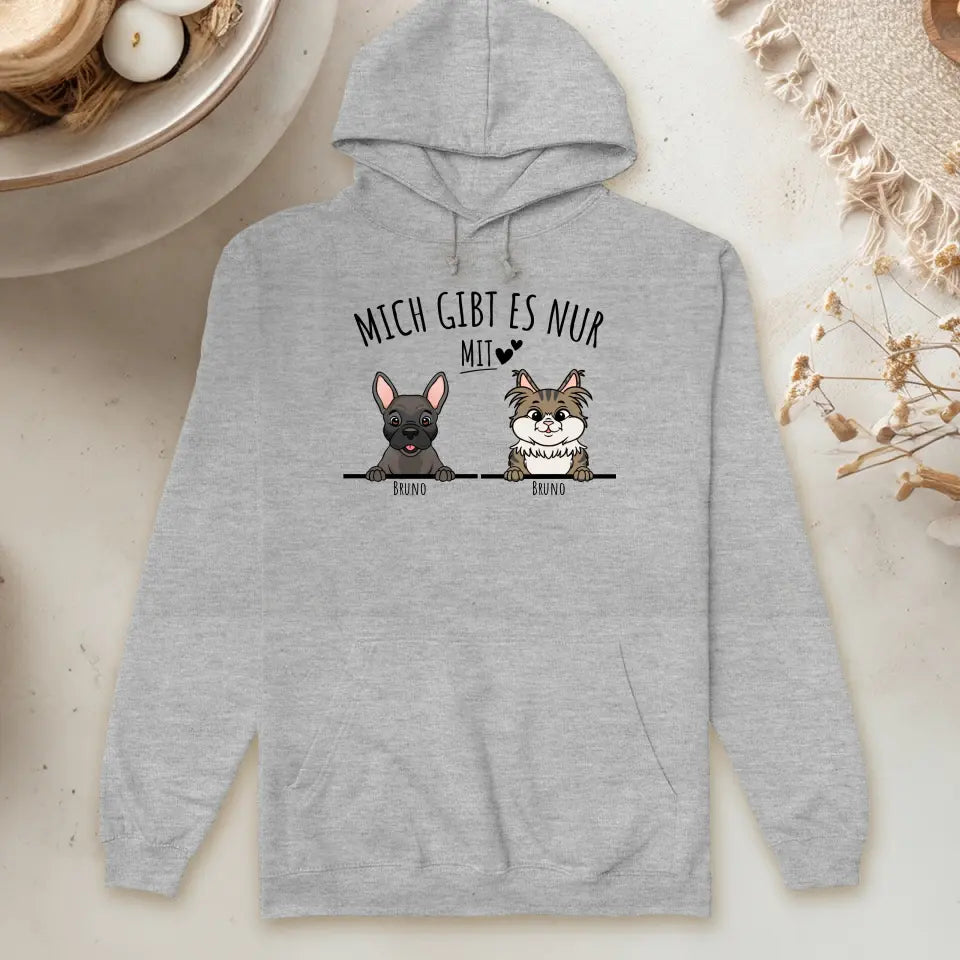 Personalisiertes Hoodie - Mich gibt es nur mit Hund/Katze (1-6 spähende Hunde/Katzen)