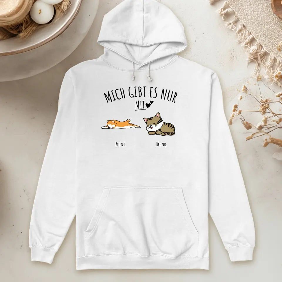 Personalisierter Hoodie - Mich gibt es nur mit Hund/Katze (1-6 Hunde/Katzen)