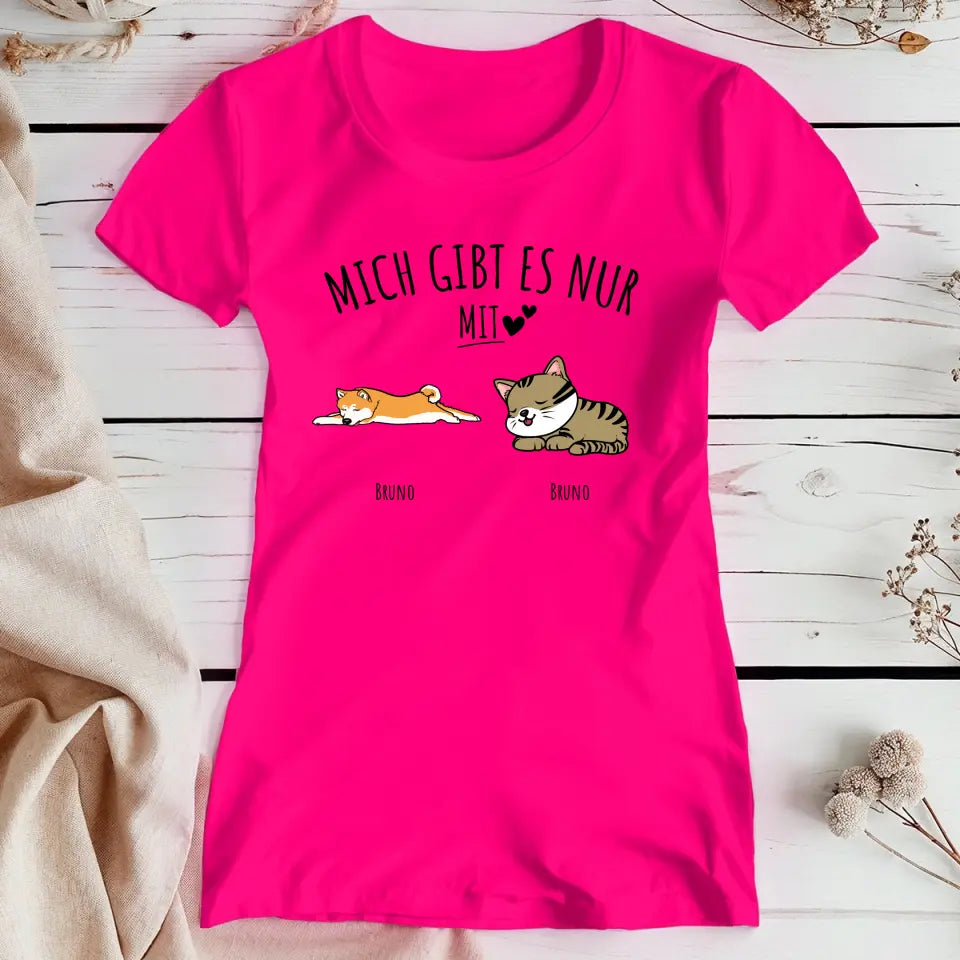 Personalisiertes T-Shirt - Mich gibt es nur mit Hund/Katze (1-6 Hunde/Katzen)