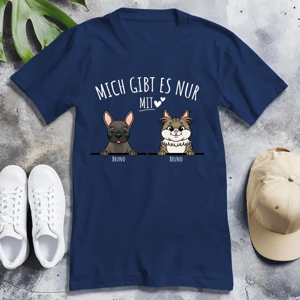Personalisiertes T-Shirt - Mich gibt es nur mit Hund/Katze (1-6 spähende Hunde/Katzen)