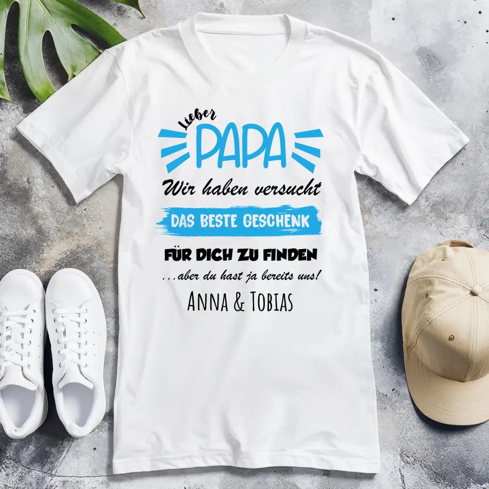 Personalisiertes T-Shirt - Wir haben versucht das beste Geschenk für dich zu finden... - Papa