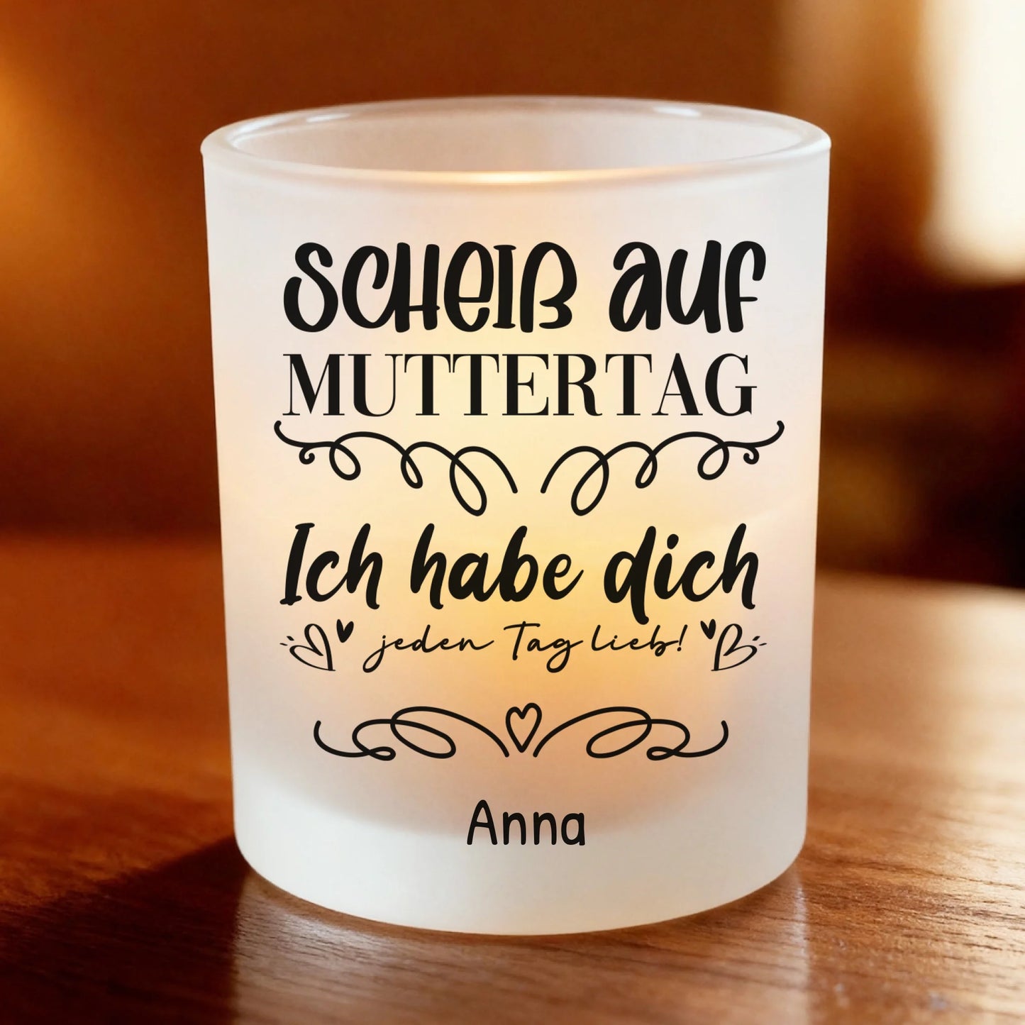 Personalisiertes Teelicht (Satin) - Scheiß auf Muttertag ich habe dich jeden Tag lieb